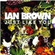 Ian Brown - Just Like You